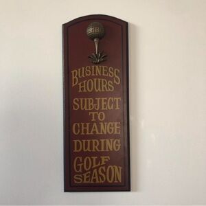 “Business Hours Subject to Change During Golf Season” wooden wall decoration!